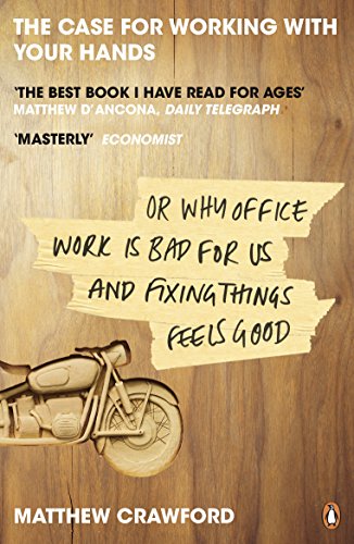 Beispielbild fr The Case for Working with Your Hands: Or Why Office Work is Bad for Us and Fixing Things Feels Good zum Verkauf von AwesomeBooks