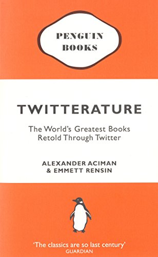 9780141047713: Twitterature: The World's Greatest Books Retold Through Twitter