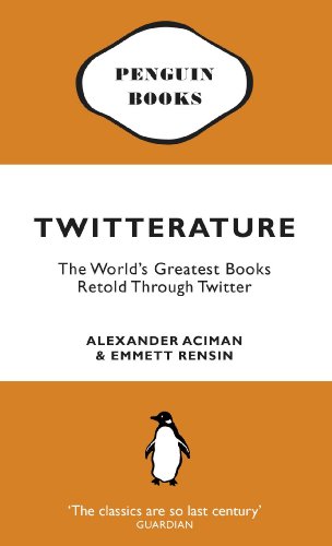 Stock image for Twitterature: The Worlds Greatest Books Retold Through Twitter for sale by Reuseabook