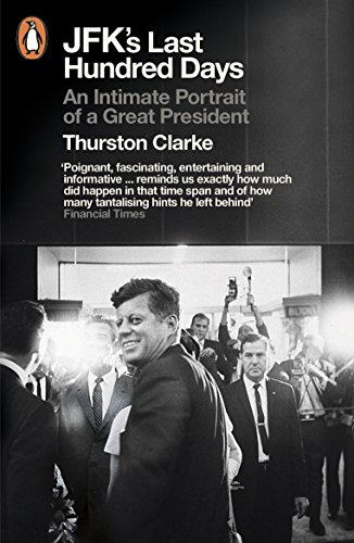 Imagen de archivo de JFK's Last Hundred Days: An Intimate Portrait of a Great President a la venta por AwesomeBooks