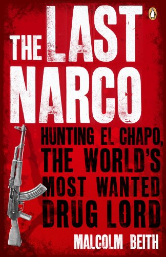 Beispielbild fr The Last Narco: Hunting El Chapo, The World's Most-Wanted Drug Lord zum Verkauf von WorldofBooks