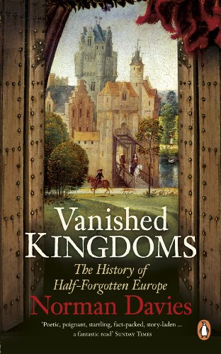 Beispielbild fr Vanished Kingdoms: The History of Half-Forgotten Europe zum Verkauf von WorldofBooks