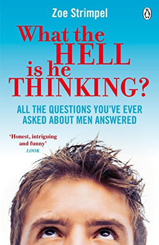 Imagen de archivo de What the Hell is He Thinking?: All the Questions You've Ever Asked About Men Answered a la venta por AwesomeBooks