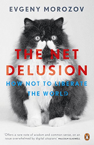 Imagen de archivo de The Net Delusion: How Not to Liberate the World. Evgeny Morozov a la venta por ThriftBooks-Atlanta