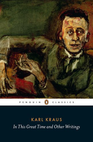 In This Great Time and Other Writings (Penguin Classics) (9780141180960) by Kraus, Karl