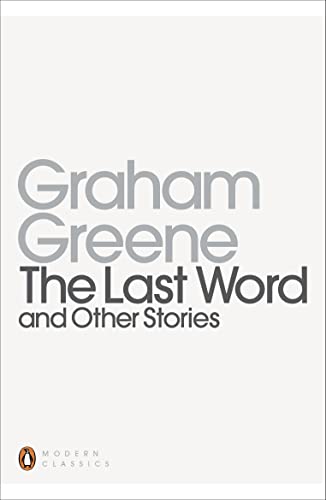 The Last Word and Other Stories (Classic, 20th-Century, Penguin) - Greene, Graham