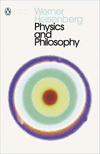 9780141182155: Physics and Philosophy: The Revolution in Modern Science (Penguin Modern Classics)