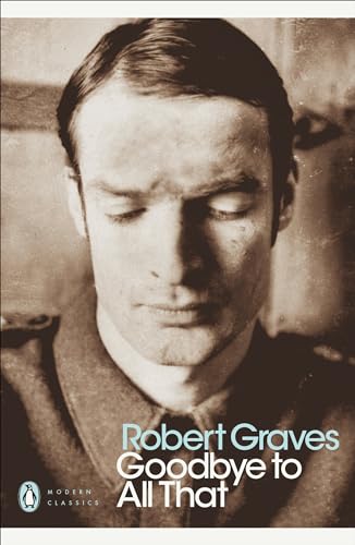 Modern Classics Goodbye To All That (Penguin Modern Classics) (9780141184593) by Graves, Robert