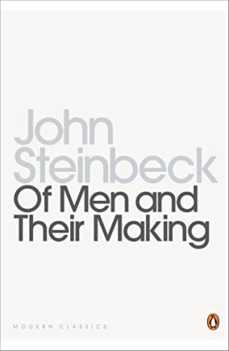 Stock image for Of Men and Their Making : The Selected Non-Fiction of John Steinbeck (Penguin Modern Classics) for sale by Book Deals