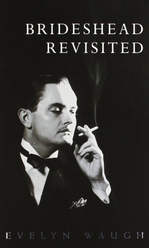 Brideshead Revisited: The Sacred and Profane Memories of Captain Charles Ryder - Evelyn Waugh