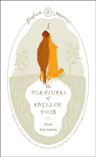 9780141191027: The Pleasures of English Food (Penguin English Journeys)