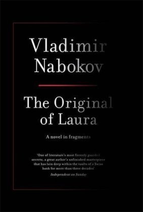 The Original of Laura (Dying is Fun). (A novel in fragments). Edited by Dmitri Nabokov.