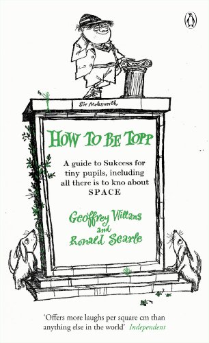 Stock image for How to be Topp: A guide to Success for tiny pupils, including all there is to kno about SPACE (The Complete Molesworth) for sale by WorldofBooks