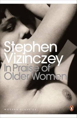 Stock image for In Praise of Older Women: The amorous recollections of András Vajda (Penguin Modern Classics) for sale by WorldofBooks