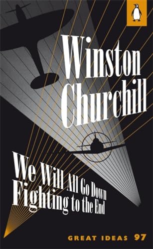 Stock image for We Will All Go Down Fighting to the End: Winston Churchill (Penguin Great Ideas) for sale by WorldofBooks