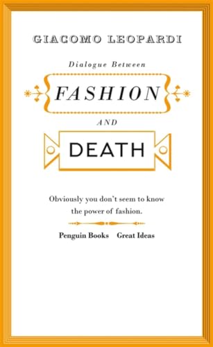 Beispielbild fr Dialogue between Fashion and Death: Giacomo Leopardi (Penguin Great Ideas) zum Verkauf von WorldofBooks