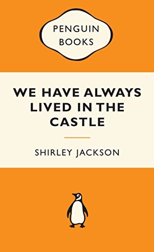 We Have Always Lived in the Castle by Shirley Jackson We Have Always Lived in the Castle by Shirley Jackson