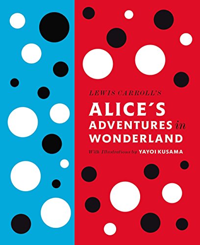 Stock image for Lewis Carroll's Alice's Adventures in Wonderland: With Artwork by Yayoi Kusama (A Penguin Classics Hardcover) for sale by SecondSale