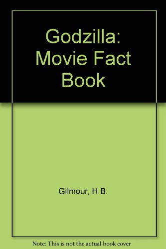 The Official Godzilla Movie Fact Book (9780141301938) by Gilmour, H.B.