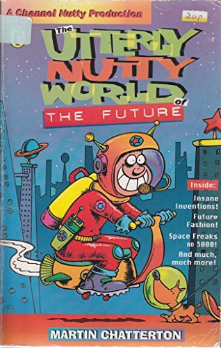 Stock image for The Utterly Nutty World of the Future (A Channel Nutty Production) for sale by Goldstone Books