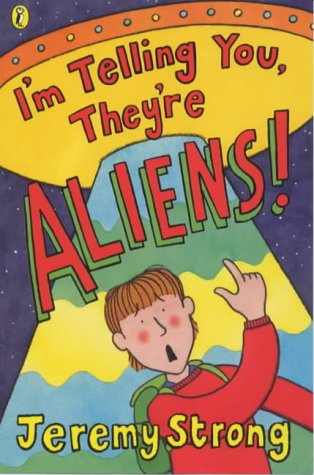 9780141306858: I'm Telling You, They're Aliens!