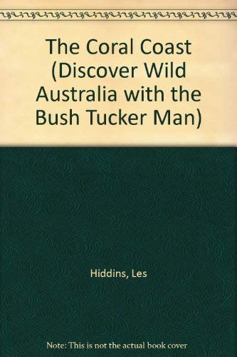 Stock image for The Coral Coast (Discover Wild Australia with the Bush Tucker Man) for sale by Brit Books