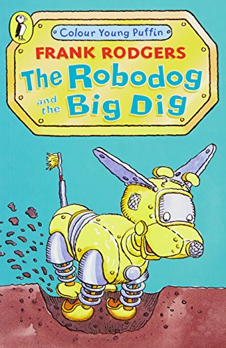 Stock image for The Robodog and the Big Dig for sale by J R Wright