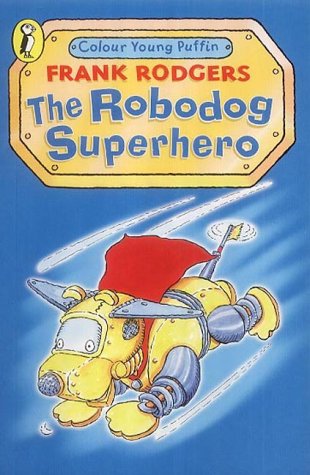 Stock image for The Robodog: Superhero (Colour Young Puffin) for sale by WorldofBooks