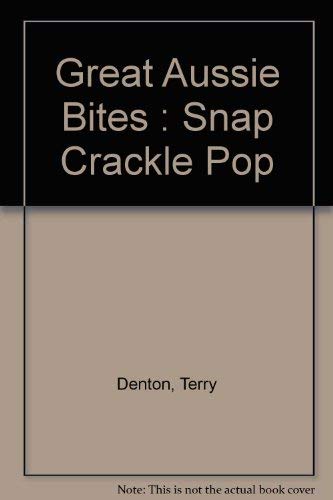 Stock image for Great Aussie Bites : Snap Crackle Pop ( "three complete books in one") for sale by Heartwood Books, A.B.A.A.