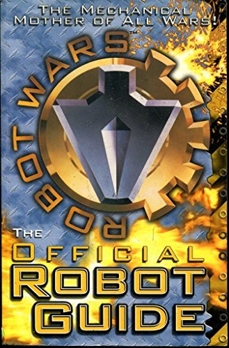 Imagen de archivo de ROBOT WARS'': THE FIRST OFFICIAL ROBOT GUIDE BOOK' a la venta por HPB-Ruby