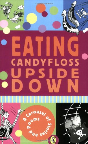 9780141314785: Eating Candyfloss Upside Down: A Carousel of Stories and Poems