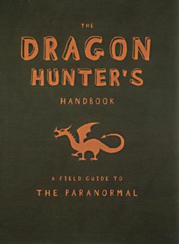 9780141314860: The Dragon Hunter's Handbook: A Field Guide to the Paranormal