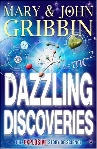 Dazzling Discoveries: The Explosive Story of Science (9780141317632) by John Gribbin