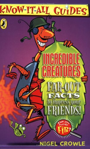 Beispielbild fr Know-It-All Guides: Incredible Creatures: Far-out Facts to Impress Your Friends! zum Verkauf von AwesomeBooks