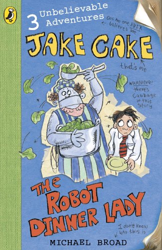 9780141320885: Unbelievable Adventures of Jake Cake #3 Robot Dinner Lady