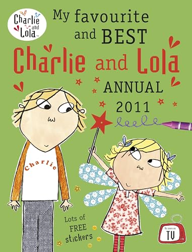 Stock image for Charlie and Lola: My Favourite and Best Charlie and Lola Annual 2011 for sale by AwesomeBooks