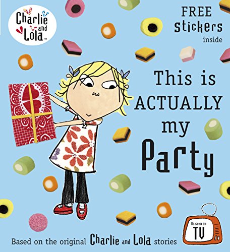 Beispielbild fr Charlie and Lola: This is Actually My Party zum Verkauf von WorldofBooks