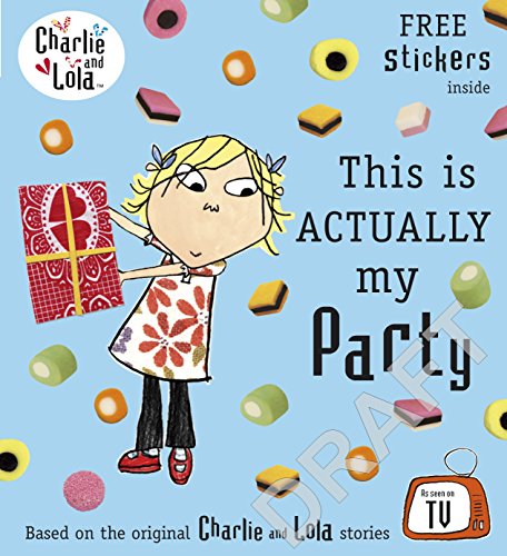 Stock image for Charlie and Lola: This is Actually My Party for sale by WorldofBooks