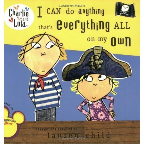 9780141334912: Charlie and Lola: I can do anything that's everything all on my own