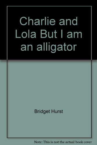 9780141334929: Charlie and Lola "But I am an alligator"