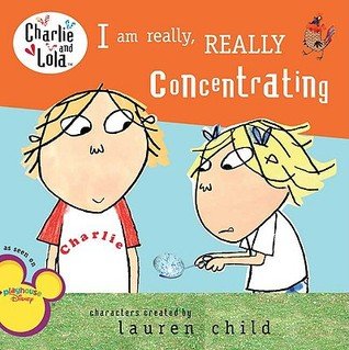9780141335001: Charlie and Lola: I Am Really, Really Concentrating