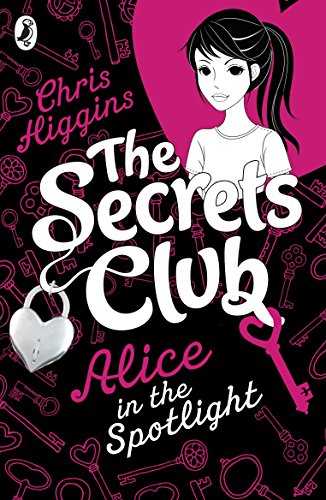 Stock image for The Secrets Club: Alice in the Spotlight: 1 (The Secrets Club, 3) for sale by WorldofBooks