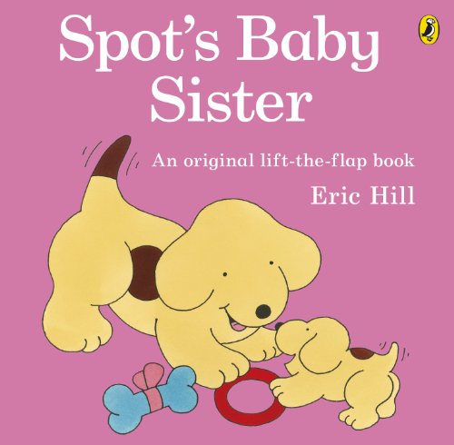 Spot's Baby Sister (9780141340852) by Hill, Eric