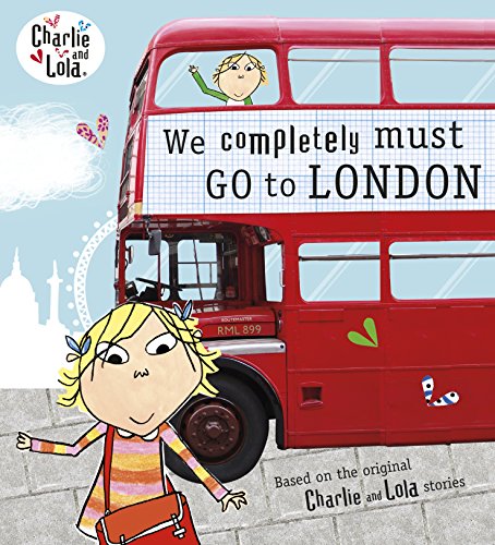 9780141342924: Charlie and Lola: We Completely Must Go to London