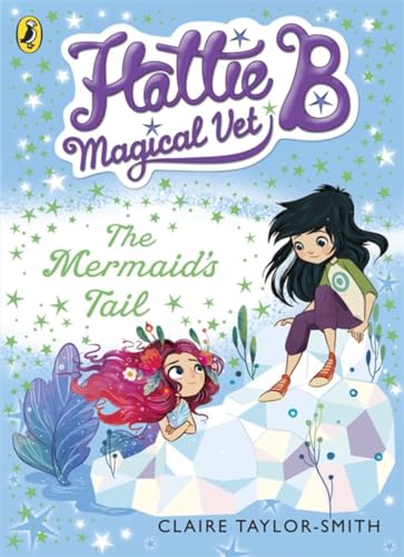 Stock image for Hattie B, Magical Vet: The Mermaid's Tail (Book 4) for sale by AwesomeBooks