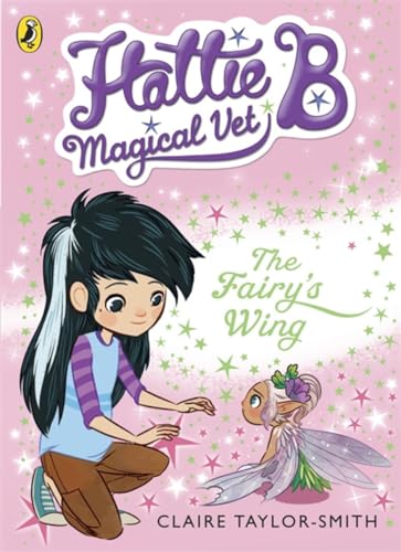 Beispielbild fr Hattie B, Magical Vet: The Fairy's Wing (Book 3) (Hattie B, Magical Vet, 3) zum Verkauf von WorldofBooks