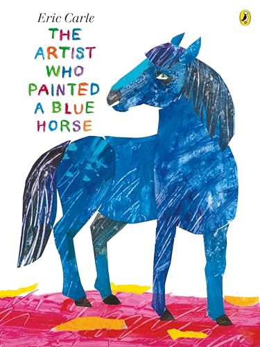 Stock image for The Artist Who Painted a Blue Horse: Eric Carle for sale by WorldofBooks