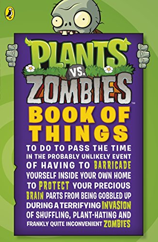 Imagen de archivo de Plants vs. Zombies: Book of Things (to Do to Pass the Time in the Probably Unlikely Event of Having to Barricade Yourself Inside Your Own Home During . and Frankly Quite Inconvenient Zombies) a la venta por WorldofBooks