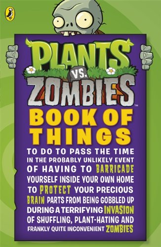 9780141352534: Plants vs. Zombies: Book of Things (to Do to Pass the Time in the Probably Unlikely Event of Having to Barricade Yourself Inside Your Own Home During ... and Frankly Quite Inconvenient Zombies)