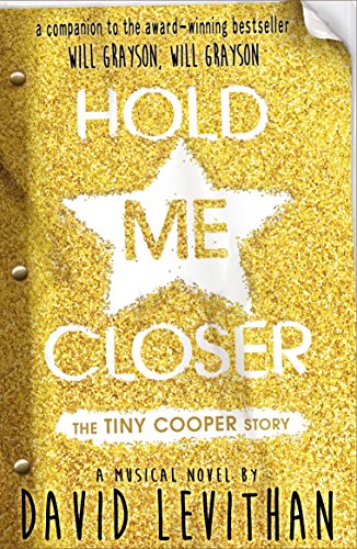 Stock image for Hold Me Closer: The Tiny Cooper Story (Will Grayson, Will Grayson, 2) for sale by WorldofBooks